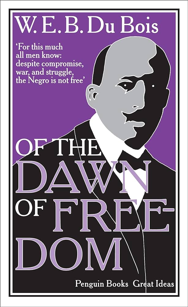 Of the Dawn of Freedom by W.E.B. Du Bois