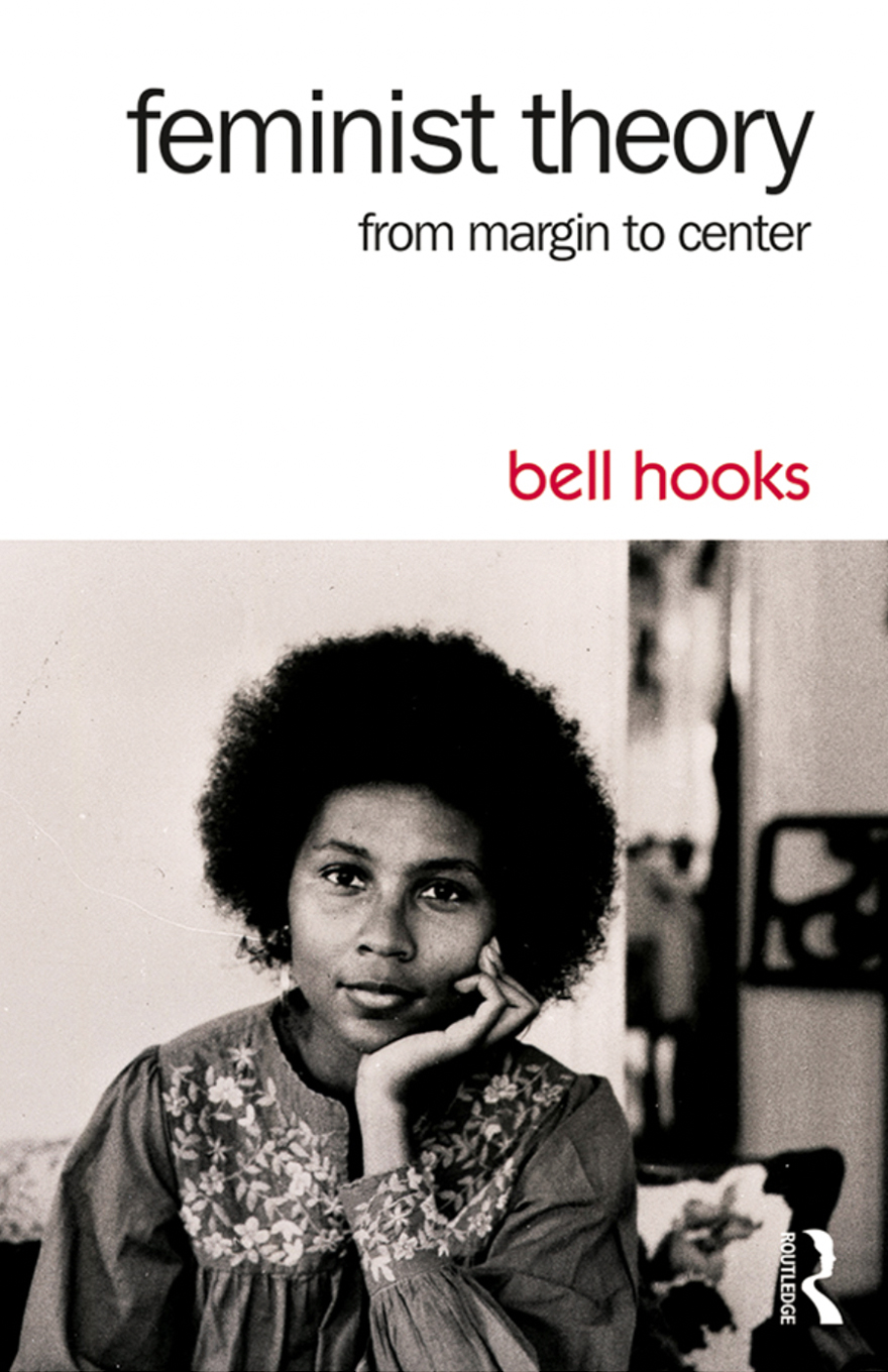 Feminist Theory: From Margin to Center by Bell Hooks