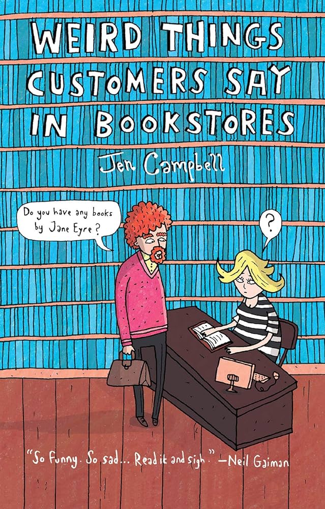 Weird Things Customers Say in Bookstores by Jen Campbell